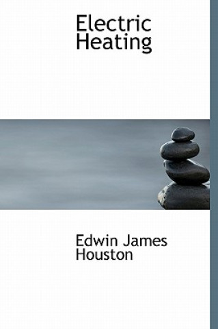 Βιβλίο Electric Heating Edwin James Houston