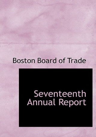 Carte Seventeenth Annual Report Boston Board of Trade