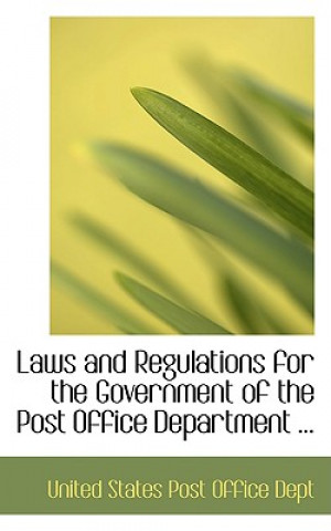 Carte Laws and Regulations for the Government of the Post Office Department United States Post Office Dept