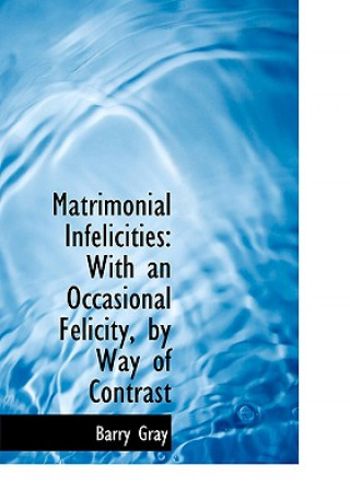 Book Matrimonial Infelicities Barry Gray