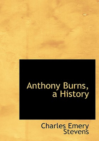 Carte Anthony Burns, a History Charles Emery Stevens