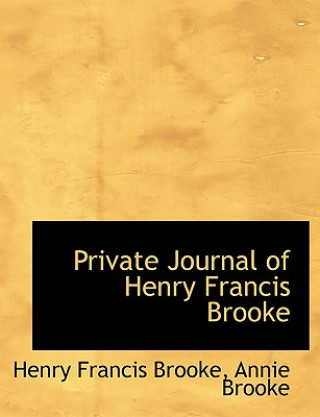 Carte Private Journal of Henry Francis Brooke Annie Brooke Henry Francis Brooke