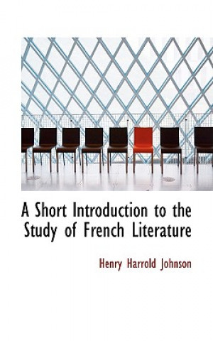 Kniha Short Introduction to the Study of French Literature Henry Harrold Johnson