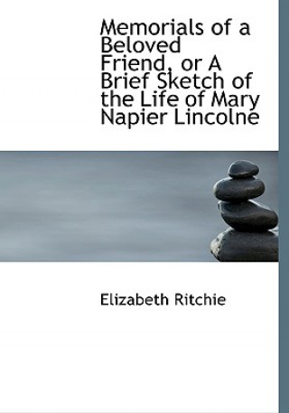 Carte Memorials of a Beloved Friend, or a Brief Sketch of the Life of Mary Napier Lincolne Elizabeth Ritchie