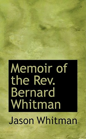 Książka Memoir of the REV. Bernard Whitman Jason Whitman