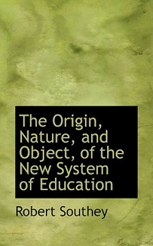 Carte Origin, Nature, and Object, of the New System of Education Robert Southey