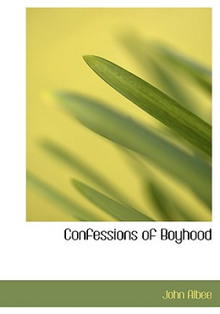 Livre Confessions of Boyhood John Albee