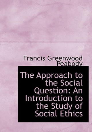 Book Approach to the Social Question Francis Greenwood Peabody