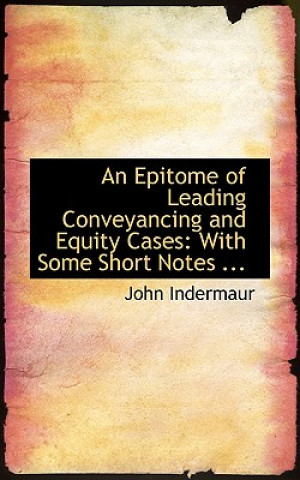 Książka Epitome of Leading Conveyancing and Equity Cases John Indermaur