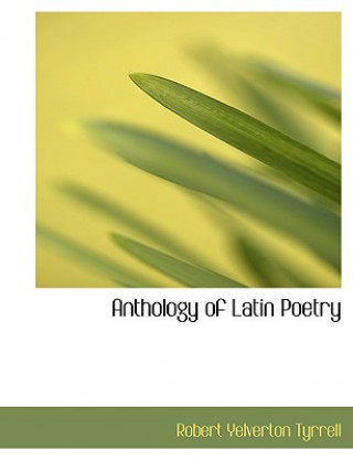 Kniha Anthology of Latin Poetry Robert Yelverton Tyrrell