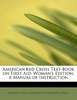Carte American Red Cross Text-Book on First Aid American National Red Cross Char Lynch