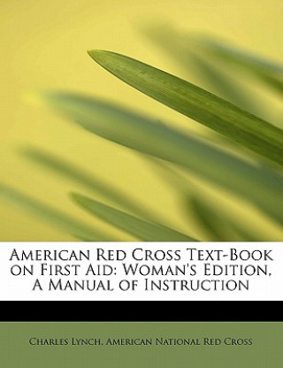 Livre American Red Cross Text-Book on First Aid American National Red Cross Char Lynch