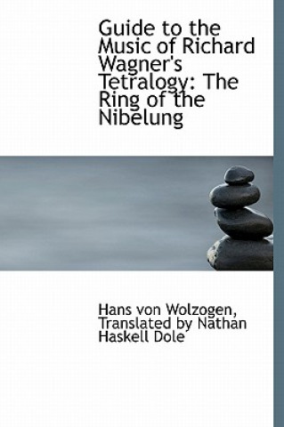 Kniha Guide to the Music of Richard Wagner's Tetralogy Translated By Nathan Haske Von Wolzogen