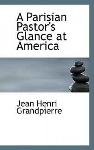 Kniha Parisian Pastor's Glance at America Jean Henri Grandpierre