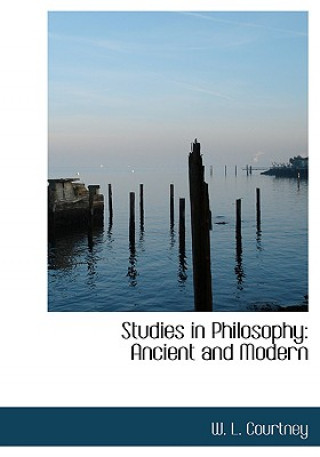 Kniha Studies in Philosophy W L Courtney