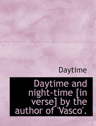 Book Daytime and Night-Time [In Verse] by the Author of 'Vasco'. Daytime