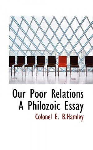 Kniha Our Poor Relations a Philozoic Essay Colonel E B Hamley