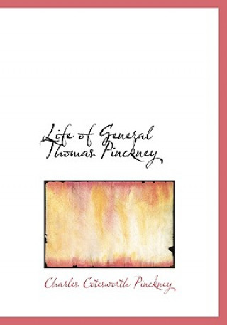 Kniha Life of General Thomas Pinckney Charles Cotesworth Pinckney