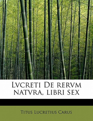 Książka Lvcreti de Rervm Natvra, Libri Sex Titus Lucretius Carus