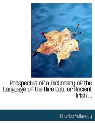 Livre Prospectus of a Dictionary of the Language of the Aire Coti, or Ancient Irish ... Charles Vallancey