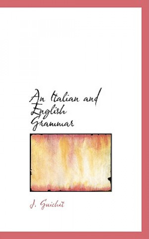 Kniha Italian and English Grammar J Guichet