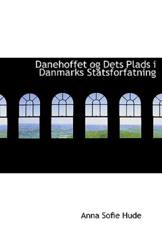 Book Danehoffet Og Dets Plads I Danmarks Statsforfatning Anna Sofie Hude