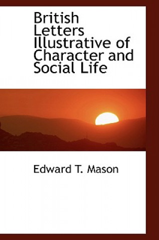 Carte British Letters Illustrative of Character and Social Life Edward Tuckerman Mason