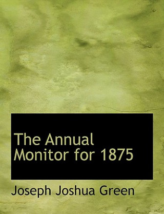 Kniha Annual Monitor for 1875 Joseph Joshua Green