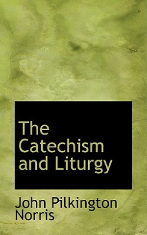 Carte Catechism and Liturgy John Pilkington Norris
