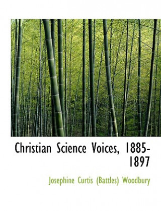 Kniha Christian Science Voices, 1885-1897 Josephine Curtis (Battles) Woodbury