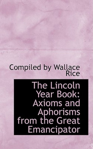 Könyv Lincoln Year Book Compiled By Wallace Rice