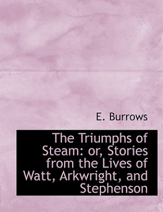 Könyv Triumphs of Steam E Burrows