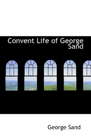 Kniha Convent Life of George Sand Sand