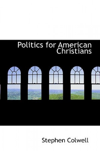 Buch Politics for American Christians Stephen Colwell