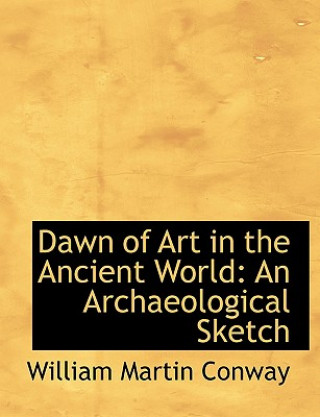 Carte Dawn of Art in the Ancient World Conway