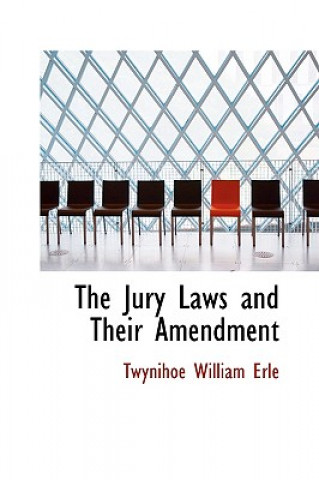 Kniha Jury Laws and Their Amendment Twynihoe William Erle