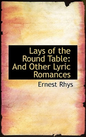 Kniha Lays of the Round Table Ernest Rhys