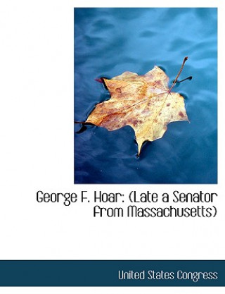 Book George F. Hoar Professor United States Congress