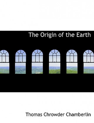 Kniha Origin of the Earth Thomas Chrowder Chamberlin