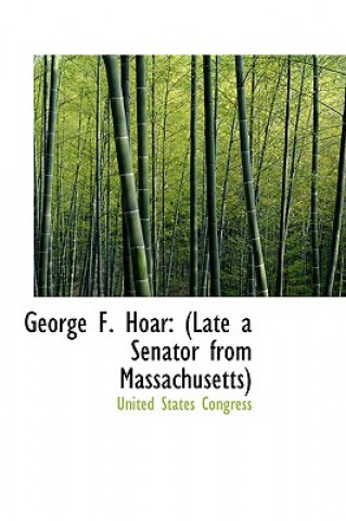 Book George F. Hoar Professor United States Congress