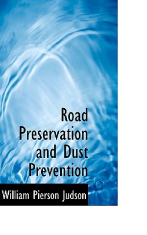Kniha Road Preservation and Dust Prevention William Pierson Judson