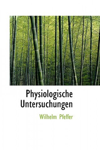 Kniha Physiologische Untersuchungen Wilhelm Pfeffer