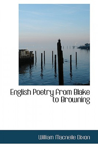 Libro English Poetry from Blake to Browning William Macneile Dixon