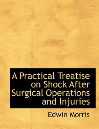 Carte Practical Treatise on Shock After Surgical Operations and Injuries Edwin Morris
