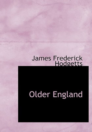 Kniha Older England James Frederick Hodgetts