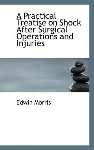 Libro Practical Treatise on Shock After Surgical Operations and Injuries Edwin Morris