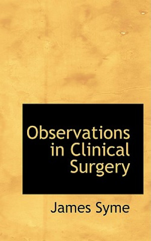 Carte Observations in Clinical Surgery James Syme