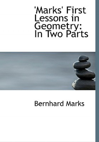 Kniha Marks First Lessons in Geometry Bernhard Marks