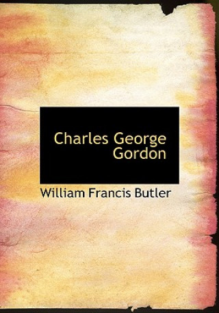 Könyv Charles George Gordon William Francis Butler