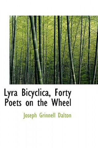 Könyv Lyra Bicyclica, Forty Poets on the Wheel Joseph Grinnell Dalton